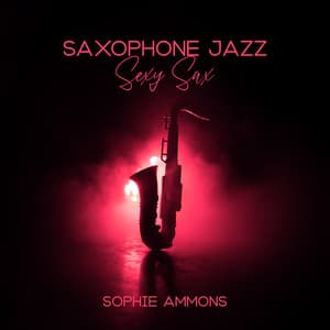 Saxophone Jazz: Sexy Sax - Sophie Ammons