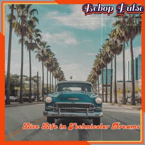 Live Life in Technicolor Dreams - Bebop Café