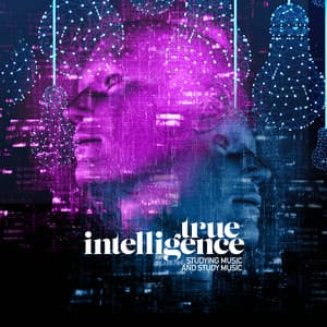 True Intelligence - Studying Music and Study Music