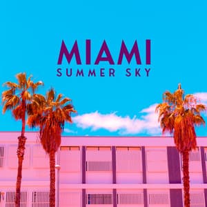 Miami Summer Sky: Deep Chillout Music, Sunset Vibes, Party Bar Lounge, Rest & Chill - Dj Keep Calm 4U