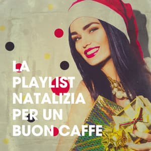La Playlist Natalizia Per Un Buon Caffè - Christmas Hits
