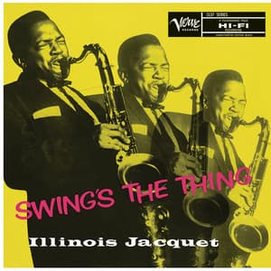 Swing's The Thing - Illinois Jacquet
