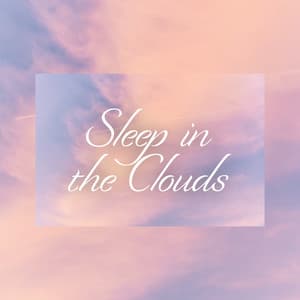 Sleep in the Clouds - Tranquil New Age Music to Sleep - Easy Sleep Music