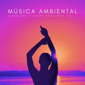 Música Ambiental: Serenidad Y Sueño Profundo Vol. 1 - Terapia de naturaleza