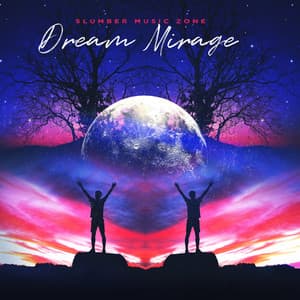 Dream Mirage - Slumber Music Zone
