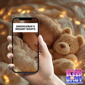 Snugglebug's Dreamy Nights - Lullaby Sleep Baby Snugglebug