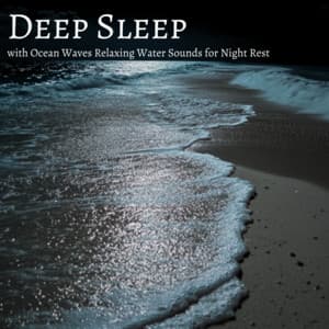Deep Sleep with Ocean Waves: Relaxing Water Sounds for Night Rest - Ocean Waves for Deep Sleep