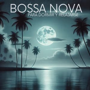 Bossa Nova para Dormir y Relajarse - Bossa Nova Emotions