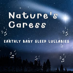 Nature's Caress - Earthly Baby Sleep Lullabies - Super Natural