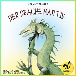 Der Drache Martin - junge Lauscher
