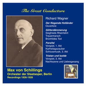 The Great Conductors: Max von Schillings conducts Richard Wagner - Richard Wagner