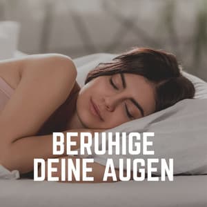 Beruhige Deine Augen - Sanfte Klänge