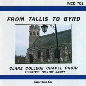 From Tallis To Byrd - Choir of Clare College, Cambridge