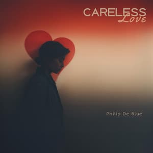 Careless Love: Wonderful Piano Music - Philip De Blue