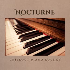 Nocturne: Peaceful Piano - Chillout Piano Lounge