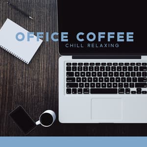 Office Coffee Chill Relaxing Music for Time Break - Office Music Experts