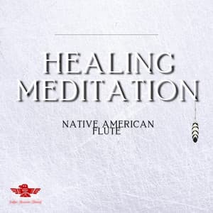Healing Meditation, Native American Flute - Native American Channel