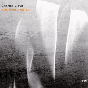 Lift Every Voice - Charles Lloyd