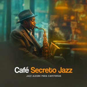 Café Secreto Jazz - Jazz Alegre para Cafeterías