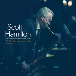 At PizzaExpress Live - In London - Scott Hamilton