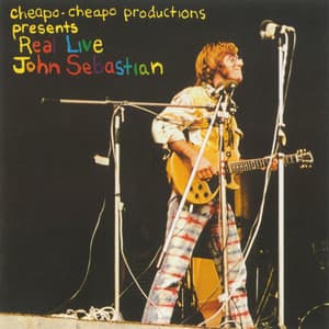 Cheapo-Cheapo Productions Presents Real Live John Sebastian - John Sebastian