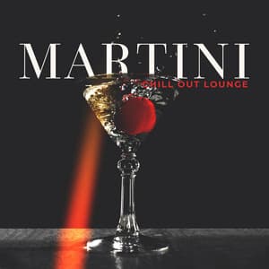 Martini Chill Out Lounge: Best Chill House Beats - Chillout Music Masters