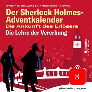Die Lehre der Vererbung - Der Sherlock Holmes-Adventkalender - Die Ankunft des Erlösers