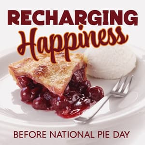 Recharging Happiness Before National Pie Day - J. Morisette