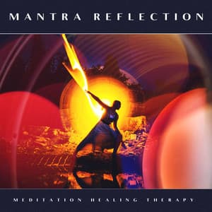 Mantra Reflection - Meditation Healing Therapy