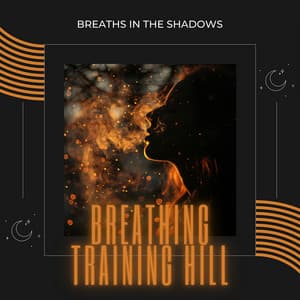 Breaths in the Shadows: 4-4-4-4 Amidst Night’s Silence - Breathing Training Hill