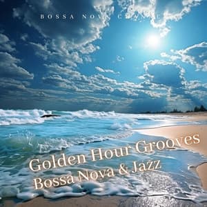 Golden Hour Grooves: Bossa Nova & Jazz - Bossa Nova Channel