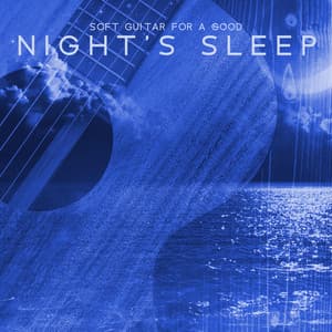 Soft Guitar for a Good Night's Sleep: Best Guitar Music, Night Jaz, Smooth Instrumental Jazz - Sleep New Age Master
