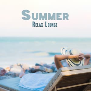 Summer Relax Lounge: Dreamy Life Experience - Chillout Lounge Relax