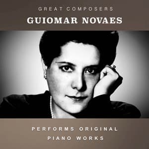 Guiomar Novaes Performs Original Piano Works - Guiomar Novaes