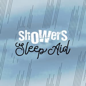 Showers: Sleep Aid - Sleep Sounds Rain
