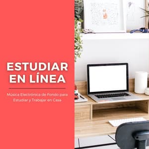 Estudiar en Línea: Música Electrónica de Fondo para Estudiar y Trabajar en Casa - Atención Plena