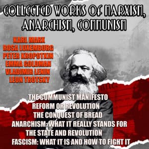 Collected Works Of Marxism, Anarchism, Communism - Karl Marx