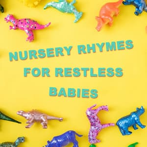 11 Nursery Rhymes for Restless Babies - Lullaby Babies