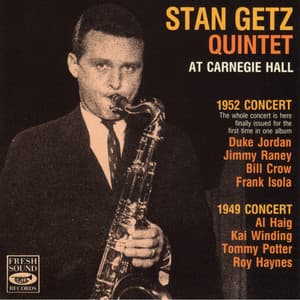 Stan Getz Quintet at Carnegie Hall. 1952 & 1949 Concerts - Stan Getz Quintet
