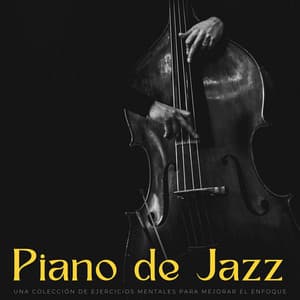 Piano De Jazz: Una Colección De Ejercicios Mentales Para Mejorar El Enfoque - Relajación Pianística