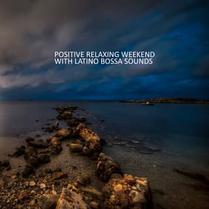 Positive Relaxing Weekend with Latino Bossa Sounds: Smooth Energy, Deep Vibes, Soothing Latino Rhythms - Instrumental Piano Universe