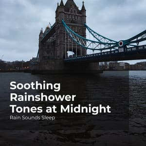 Soothing Rainshower Tones at Midnight - Rain Sounds Sleep