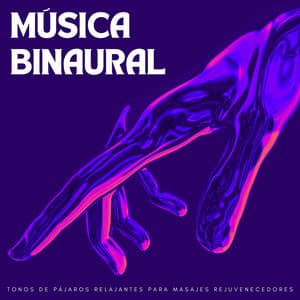 Música Binaural: Tonos De Pájaros Relajantes Para Masajes Rejuvenecedores - Sistemas Binaurales