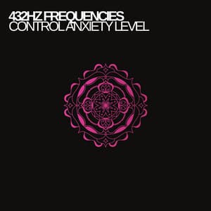 432 Hz Control Anxiety Level - Earth Frequencies