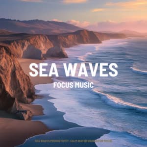 Sea Waves Productivity: Calm Water Sounds for Focus - Focus Music