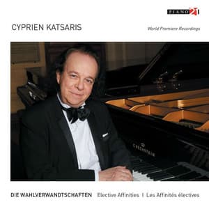Elective Affinities - Die Wahlverwandtschaften - Cyprien Katsaris