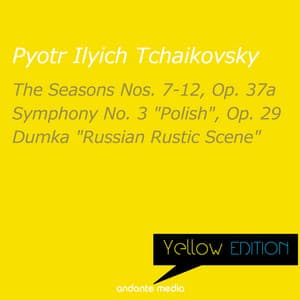Yellow Edition - Tchaikovsky: Symphony No. 3 "Polish", Op. 29 & Dumka "Russian Rustic Scene" - Pyotr Ilyich Tchaikovsky