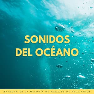 Sonidos Del Océano: Navegar En La Melodía De Masajes De Relajación - Ruidos del océano