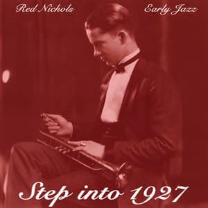 Step into 1927 - Red Nichols Early Jazz - Red Nichols