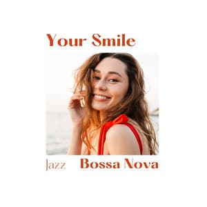 Your Smile - Jazz Bossa Nova
